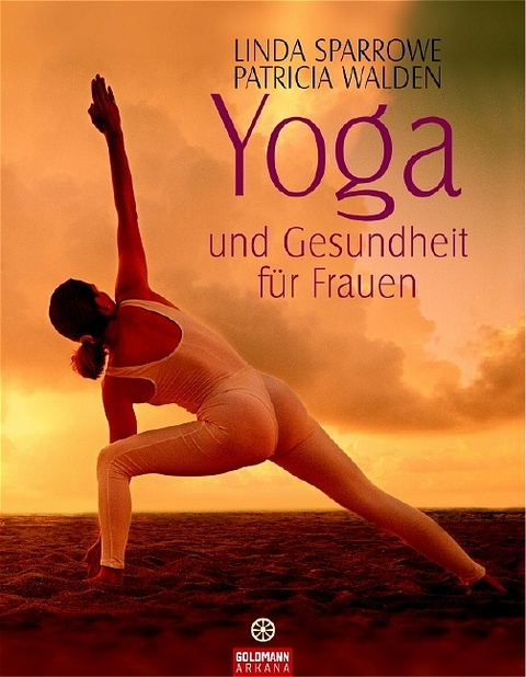 Yoga und Gesundheit für Frauen - Linda Sparrowe, Patricia Walden