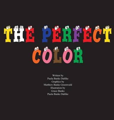 The Perfect Color - Paula Banks Dahlke