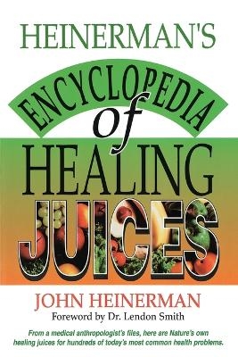 Heinermans Encyclopedia of Healing Juices - John Heinerman