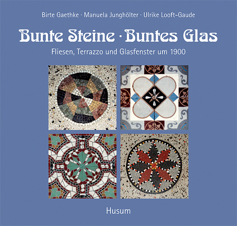 Bunte Steine, buntes Glas - Birte Gaethke, Manuela Junghölter, Ulrike Looft-Gaude