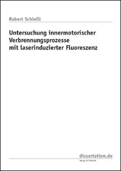 Untersuchung innermotorischer Verbrennungsprozesse mit laserinduzierter Fluoreszenz - Robert Schiessl