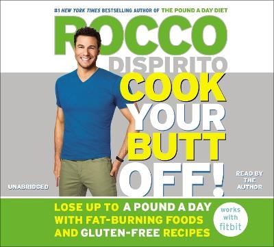 Cook Your Butt Off! - Rocco Dispirito