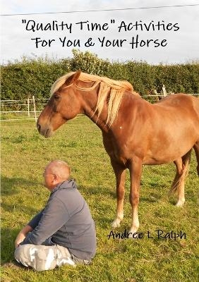 "Quality Time" Activities for You & Your Horse - Andree Ralph