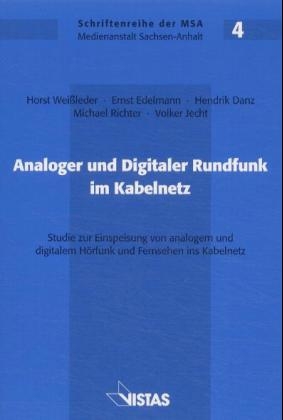 Analoger und Digitaler Rundfunk im Kabelnetz - Horst Weissleder, Ernst Edelmann, Hendrik Danz, Michael Richter, Volker Jecht