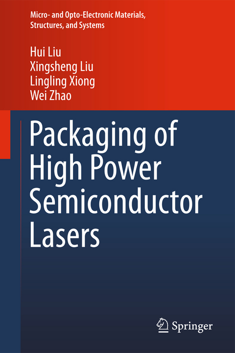 Packaging of High Power Semiconductor Lasers - Xingsheng Liu, Wei Zhao, Lingling Xiong, Hui Liu