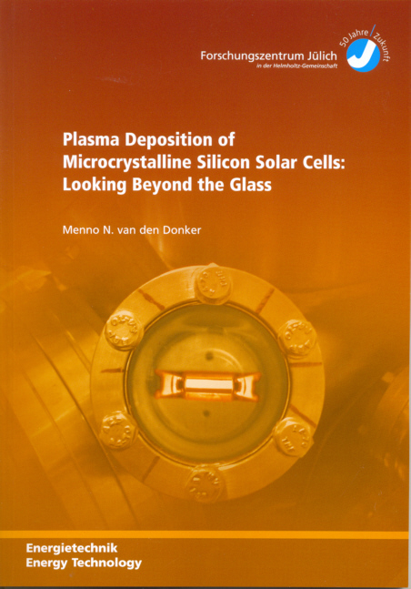 Plasma Deposition of Microcrystalline Silicon Solar Cells: Looking Beyond the Glass - Menno N van den Donker
