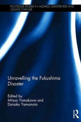 Unravelling the Fukushima Disaster - 