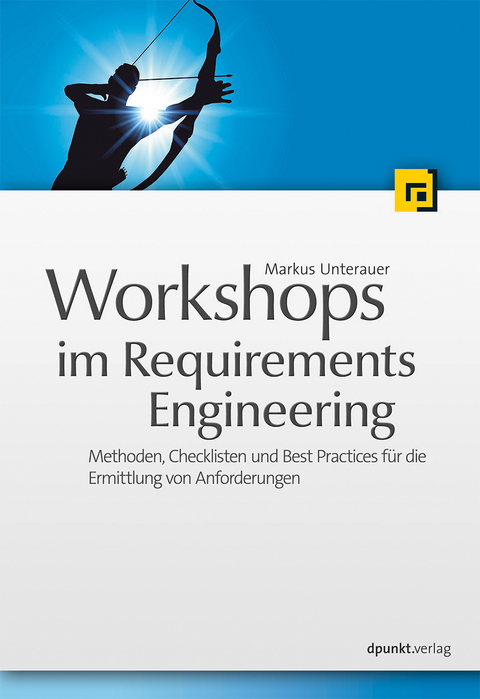 Workshops im Requirements Engineering - Markus Unterauer