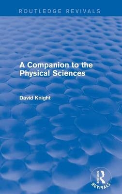 Companion to the Physical Sciences -  David Knight