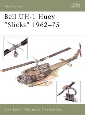 Bell UH-1 Huey “Slicks” 1962–75 - Chris Bishop