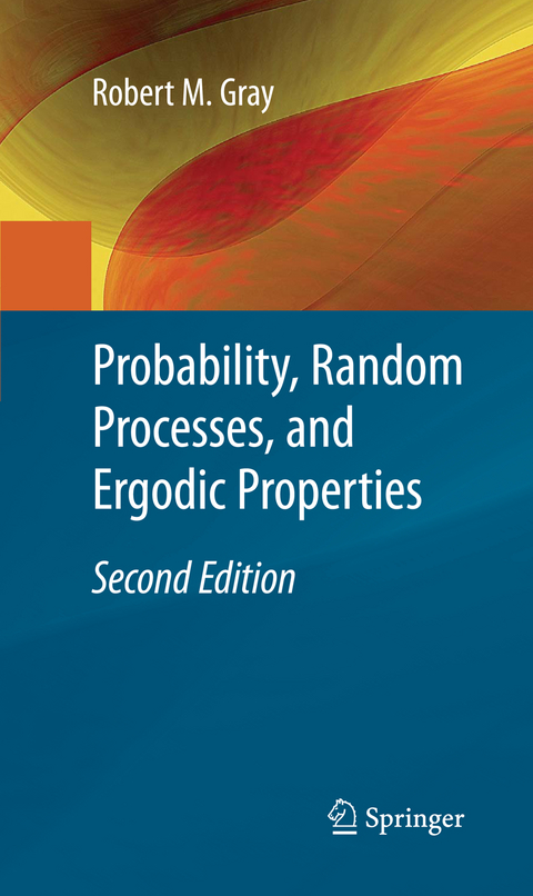 Probability, Random Processes, and Ergodic Properties - Robert M. Gray