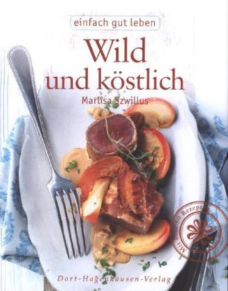 Wild und köstlich - Marlisa Szwillus