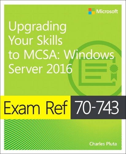 Exam Ref 70-743 Upgrading Your Skills to MCSA -  Charles Pluta