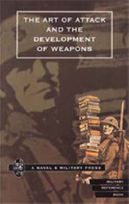 Art of Attack and the Development of Weapons - H. S. Cowper
