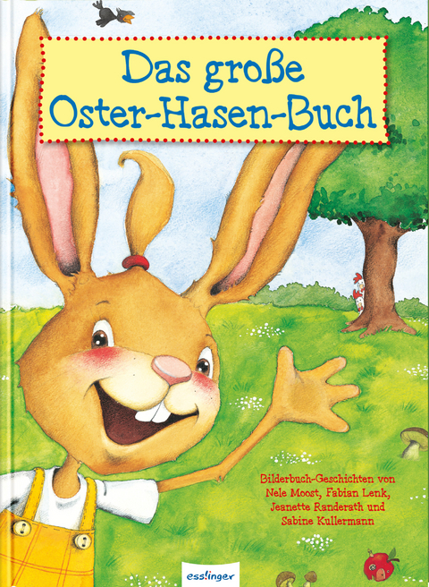 Das große Oster-Hasen-Buch - Nele Moost, Sabine Kullermann, Fabian Lenk, Jeanette Randerath