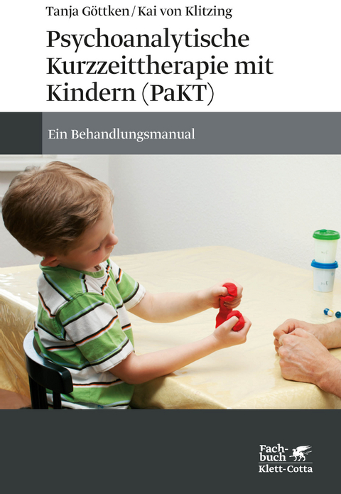 Psychoanalytische Kurzzeittherapie mit Kindern (PaKT) - Tanja Göttken, Kai Von Klitzing