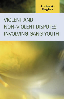 Violent and Non-Violent Disputes Involving Gang Youth - Lorine G. Hughes
