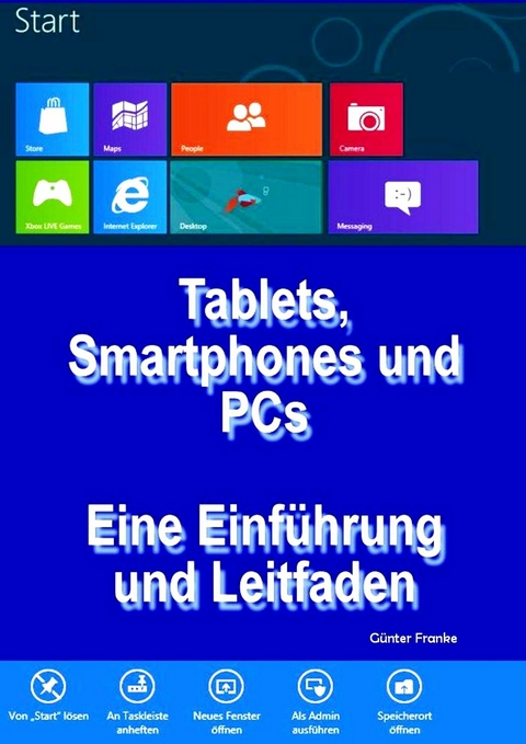 "Tablets, Smartphones und PCs – Eine Einführung und Leitfaden" - Günter Franke