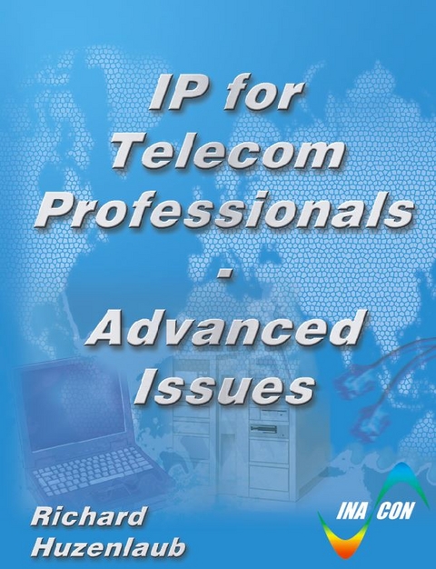IP for Telecommunication Professionals, Module 3: Advanced Issues - Richard Huzenlaub