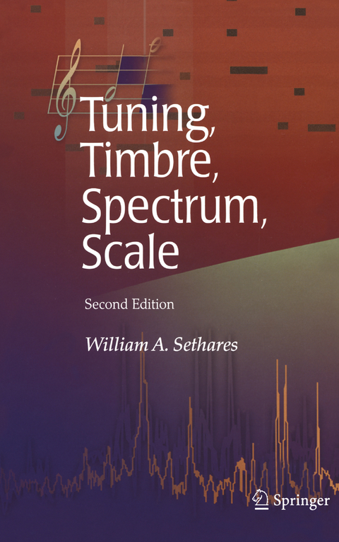 Tuning, Timbre, Spectrum, Scale - William A. Sethares