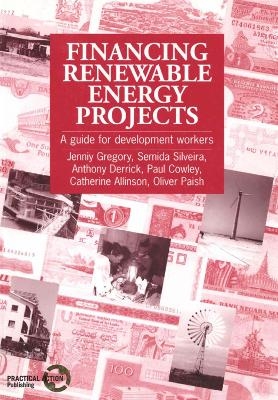 Financing Renewable Energy Projects - Jenniy Gregory, Semida Silveira, Anthony Derrick, Paul Cowley, Catherine Alinson
