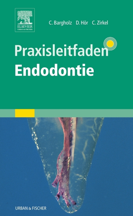 Praxisleitfaden Endodontie - Clemens Bargholz, Dirk Hör, Christoph Zirkel, Rudolf Beer
