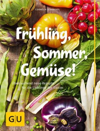 Frühling, Sommer, Gemüse! - Cornelia Schinharl