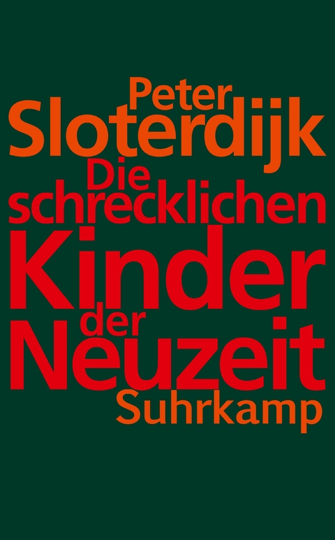 Die schrecklichen Kinder der Neuzeit - Peter Sloterdijk