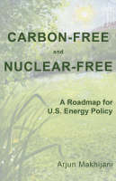 Carbon-free and Nuclear-free - Arjun Makhijani
