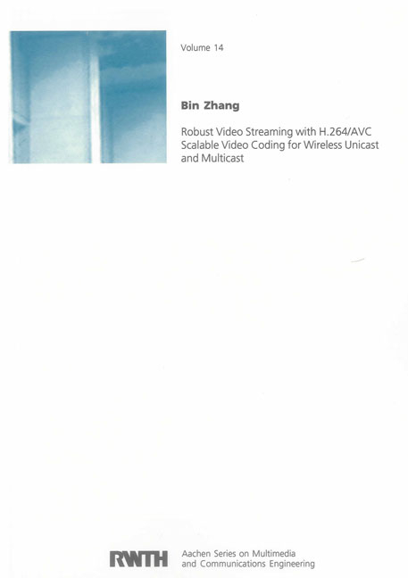 Robust Video Streaming with H.264/AVC Scalable Video Coding for Wireless Unicast and Multicast - Bin Zhang