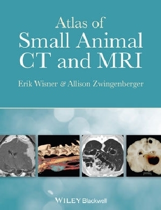 Atlas of Small Animal CT and MRI - Erik Wisner, Allison Zwingenberger