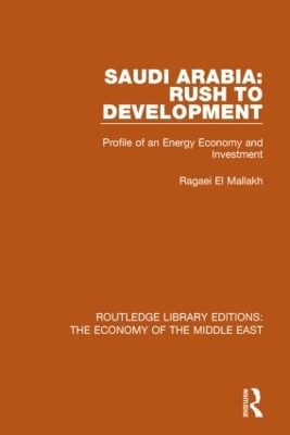 Saudi Arabia: Rush to Development (RLE Economy of Middle East) - Ragaei El Mallakh