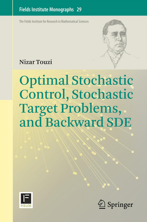 Optimal Stochastic Control, Stochastic Target Problems, and Backward SDE - Nizar Touzi
