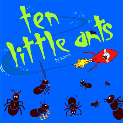 10 Little Ants -  "Norris"