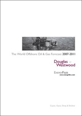 The Offshore Oil and Gas Spend Forecast 2007-2011 -  Douglas-Westwood,  Energyfiles