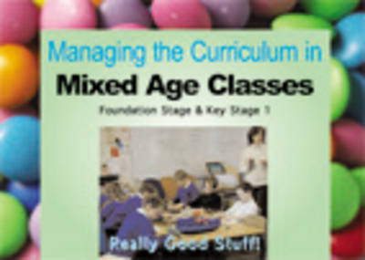 Managing the Curriculum in Mixed Age Classes: Reception, Year 1 and Year 2 - Sally Featherstone