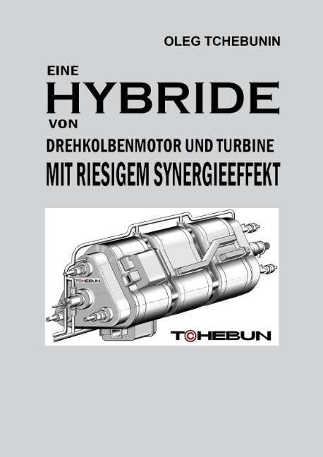 Eine Hybride von Drehkolbenmotor und Turbine mit riesigem Synergieeffekt - Oleg Tchebunin