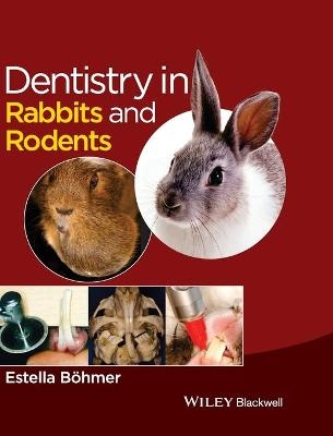 Dentistry in Rabbits and Rodents - Estella Bohmer