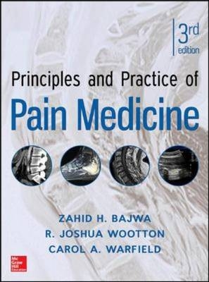 Principles and Practice of Pain Medicine 3/E -  Zahid H. Bajwa,  Carol A. Warfield,  R. Joshua Wootton