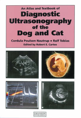 An Atlas and Textbook of Diagnostic Ultrasonography of the Dog and Cat - Cordula Poulsen Nautrup, Ralf Tobias