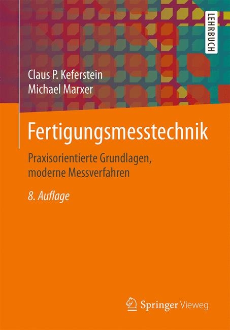 Fertigungsmesstechnik - Claus P. Keferstein, Michael Marxer