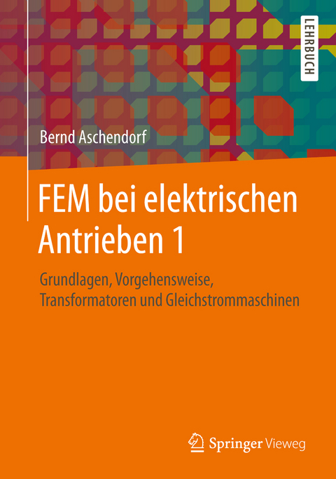 FEM bei elektrischen Antrieben 1 - Bernd Aschendorf
