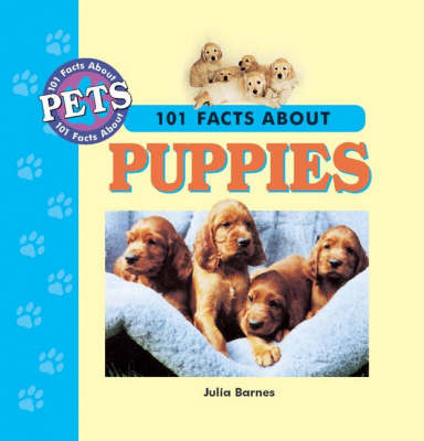 101 Facts About Puppies - Julia D. Barnes