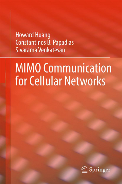 MIMO Communication for Cellular Networks - Howard Huang, Constantinos B. Papadias, Sivarama Venkatesan