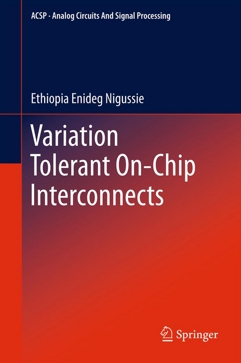 Variation Tolerant On-Chip Interconnects - Ethiopia Enideg Nigussie