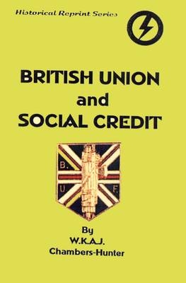British Union and Social Credit - W.K.A.J. Chambers-Hunter