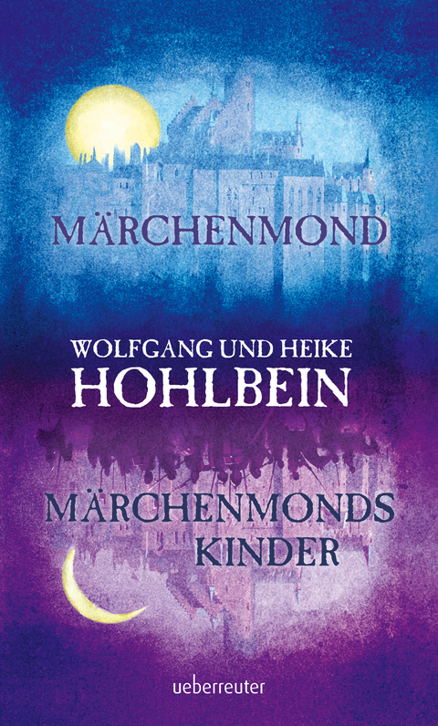 Märchenmond / Märchenmonds Kinder -  Wolfgang Hohlbein,  Heike Hohlbein