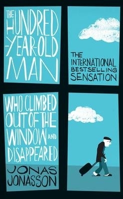 The Hundred-year-old Man Who Climbed Out of the Window Who Disappeared - Jonas Jonasson