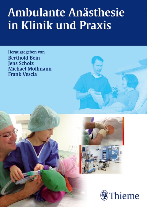 Ambulante Anästhesie in Klinik und Praxis - Berthold Bein, Jens Scholz, Michael Möllmann, Frank Vescia