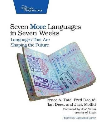Seven More Languages in Seven Weeks - Bruce Tate, Ian Dees, Frederic Daoud, Jack Moffit